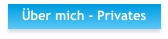 Über mich - Privates