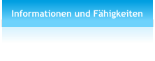 Informationen und Fähigkeiten